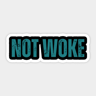 NOT WOKE Sticker